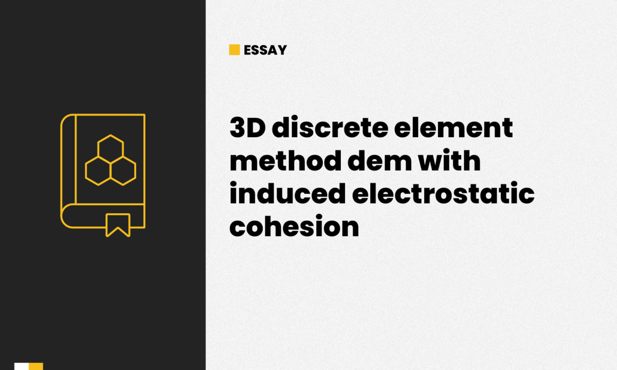 3D discrete element method dem with induced electrostatic cohesion
