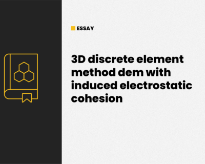 3D discrete element method dem with induced electrostatic cohesion