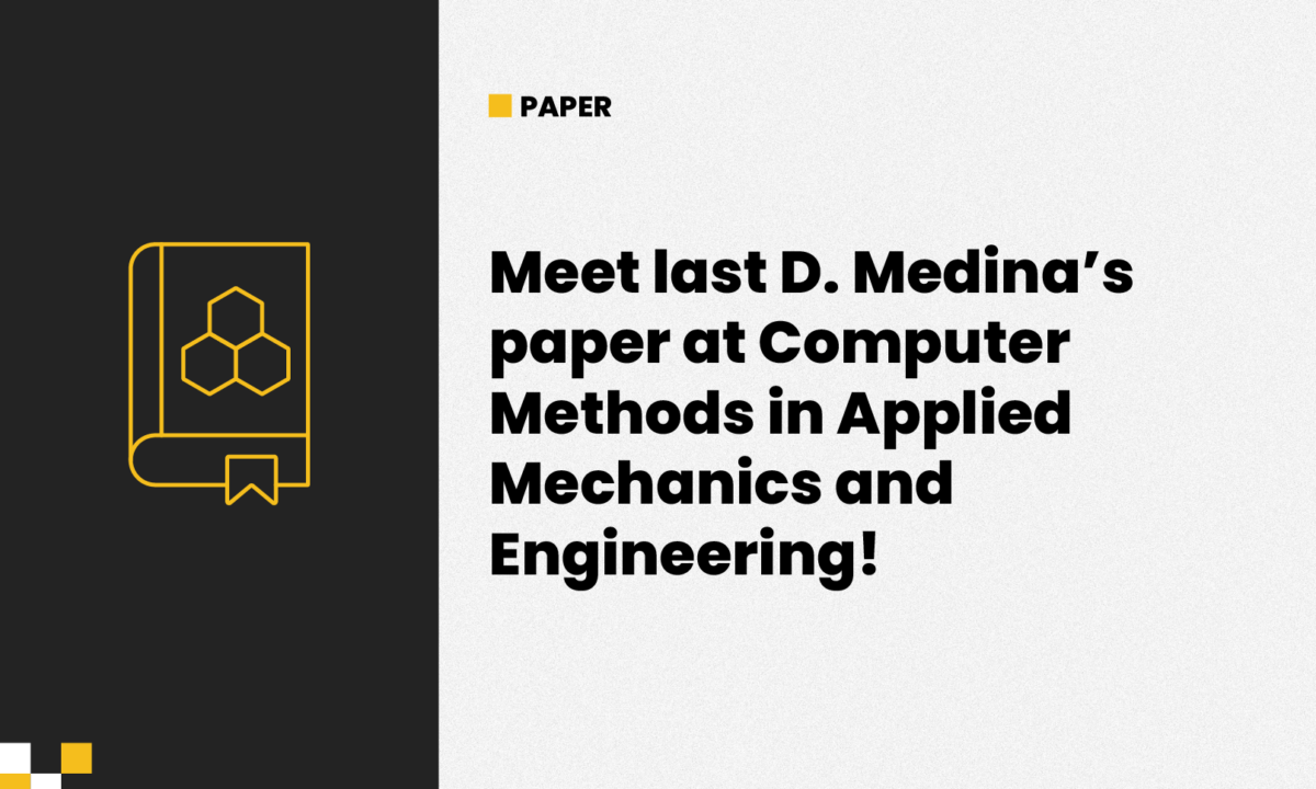 Meet last D. Medina’s paper at Computer Methods in Applied Mechanics and Engineering!